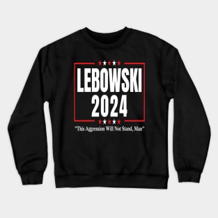 Lebowski 2024 Political Election Vote 2024 Crewneck Sweatshirt